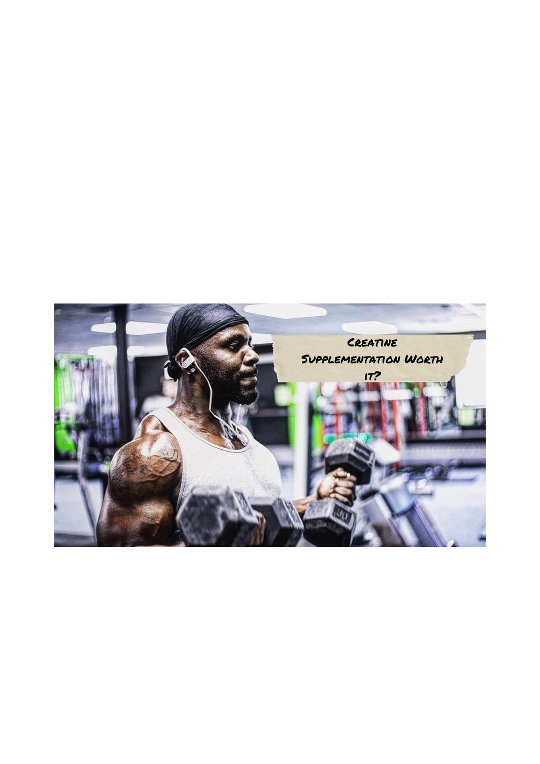Creatine Supplementation Worth it?