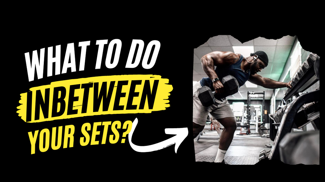 What To Do Between Your Sets?